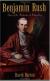Benjamin Rush Biography and Encyclopedia Article