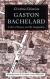 Gaston Bachelard Biography, Encyclopedia Article, and Literature Criticism