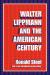 Walter Lippmann Biography and Encyclopedia Article