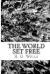 The World Set Free eBook by H. G. Wells