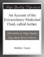 An Account of the Extraordinary Medicinal Fluid, called Aether. by Matthew Turner