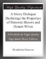A Merry Dialogue Declaringe the Properties of Shrowde Shrews and Honest Wives by Desiderius Erasmus