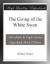 The Going of the White Swan eBook by Gilbert Parker