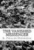The Vanished Messenger eBook by E. Phillips Oppenheim