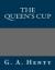 The Queen's Cup eBook by G. A. Henty
