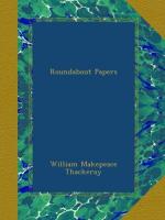 Roundabout Papers by William Makepeace Thackeray