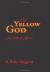 A Yellow God: an Idol of Africa eBook by H. Rider Haggard