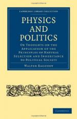 Physics and Politics, or, Thoughts on the application of the principles of "natural selection" and "inheritance" to political society by Walter Bagehot
