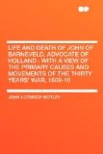 Life and Death of John of Barneveld, Advocate of Holland : with a view of the primary causes and movements of the Thirty Years' War, 1609-10 by John Lothrop Motley