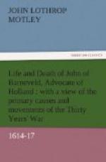 Life and Death of John of Barneveld, Advocate of Holland : with a view of the primary causes and movements of the Thirty Years' War, 1614-17 by John Lothrop Motley