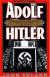 Summary of Adolf Hitler Biography, Student Essay, Encyclopedia Article, Study Guide, and Lesson Plans by John Toland (author)