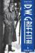Biography of Filmmaker D. W. Griffith Biography, Student Essay, Encyclopedia Article, and Literature Criticism