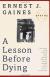 A Review of "A Lesson Before Dying" Student Essay, Encyclopedia Article, Study Guide, Literature Criticism, and Lesson Plans by Ernest Gaines
