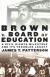 Brown Vs. Board of Education Student Essay, Encyclopedia Article, and Study Guide by James T. Patterson