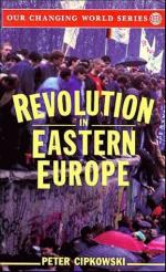 The Collapse of Communism in the Soviet Union and Eastern Europe by 