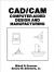 Computer-Aided Design (Cad)/Computer-Aided Manufacturing (Cam) Encyclopedia Article