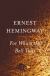 For Whom the Bell Tolls - Ernest Hemingway - 1940 Encyclopedia Article, Study Guide, Lesson Plans, and Book Notes by Ernest Hemingway