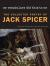 Jack Spicer Biography, Encyclopedia Article, and Literature Criticism