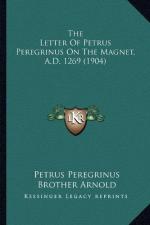 Petrus (Peter) Peregrinus De Maricourt by 