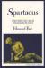 Spartacus Biography, Encyclopedia Article, and Short Guide by Howard Fast