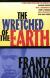 The Wretched of the Earth Student Essay, Encyclopedia Article, Study Guide, and Lesson Plans by Frantz Fanon