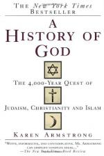 A History of God: The 4000-year Quest of Judaism, Christianity, and Islam by Karen Armstrong