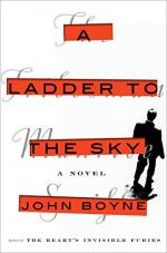 A Ladder to the Sky by Boyne, John 