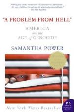 "A Problem From Hell:" America and the Age of Genocide by Samantha Power