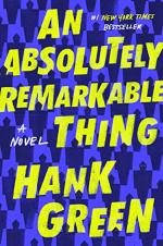 Absolutely Remarkable Thing by Hank Green