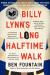 Billy Lynn's Long Halftime Walk: A Novel Study Guide by Ben Fountain