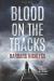 Blood on the Tracks: A Novel Study Guide by Barbara Nickless