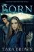 Born (Born Trilogy) Study Guide by Tara Brown