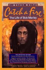Catch a Fire: The Life of Bob Marley by Timothy White