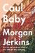 Caul Baby Study Guide by Morgan Jerkins