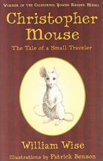 Christopher Mouse: The Tale of a Small Traveler by William Wise