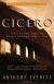 Cicero: The Life and Times of Rome's Greatest Politician Study Guide and Lesson Plans by Anthony Everitt