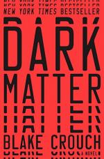 Dark Matter: A Novel  by Blake Crouch