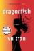 Dragonfish: A Novel Study Guide by Vu Tran