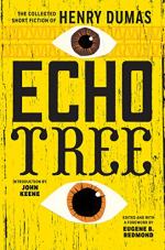 Echo Tree by Henry Dumas
