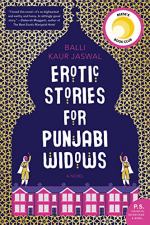 Erotic Stories For Punjabi Widows: A Novel by Balli Kaur Jaswal