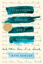 Everything Happens For a Reason by Kate Bowler