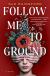 Follow Me to the Ground Study Guide by Sue Rainsford