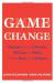 Game Change: Obama and the Clintons, McCain and Palin, and the Race of a Lifetime Study Guide by John Heilemann