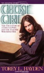 Ghost Girl: The True Story of a Child in Peril and the Teacher Who Saved Her by Torey Hayden