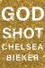 Godshot Study Guide by Chelsea Bieker