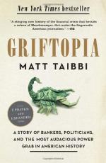 Griftopia: A Story of Bankers, Politicians, and the Most Audacious Power Grab in American History by Matt Taibbi