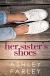 Her Sister's Shoes Study Guide by Ashley Farley