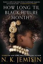 How Long 'til Black Future Month? by N. K. Jemisin
