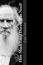 How Much Land Does a Man Need? by Leo Tolstoy