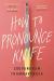 How to Pronounce Knife Study Guide by Souvankham Thammavongsa